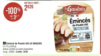 Géant Casino Emince de poulet roti le gaulois offre