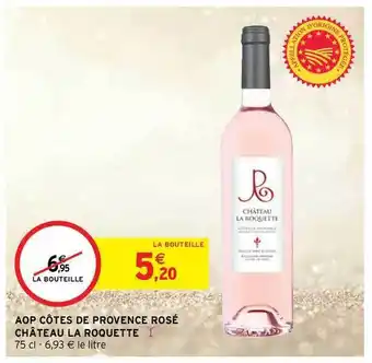 Intermarché Hyper Aop Côtes De Provence Rosé Château La Roquette offre