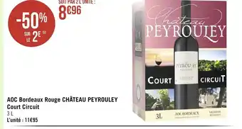 Géant Casino AOC Bordeaux Rouge CHATEAU PEYROULEY Court Circuit offre