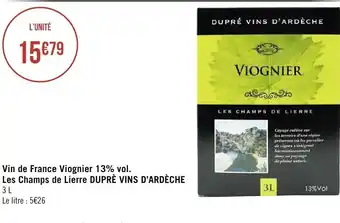 Géant Casino Vin De France Viognier 13% Vol. Les Champs De Lierre DUPRé Vins D'Ardéche offre