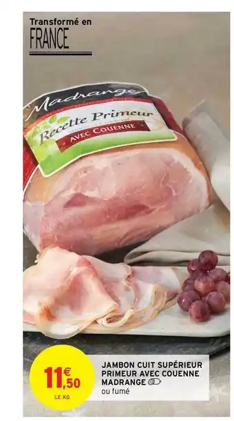 Intermarché Hyper Jambon Cuit Supérieur Primeur Avec Couenne Madrange offre
