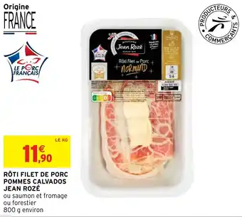 Intermarché Rôti filet de porc pommes calvados JEAN ROZÉ offre