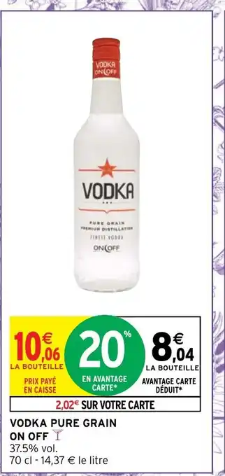 Intermarché Vodka Pure Grain On Off offre