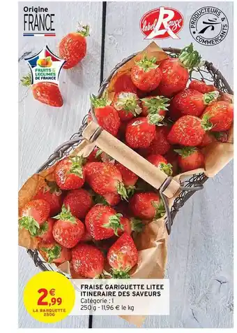 Intermarché Hyper Fraise Gariguette Litée Itinéraire Des Saveurs offre