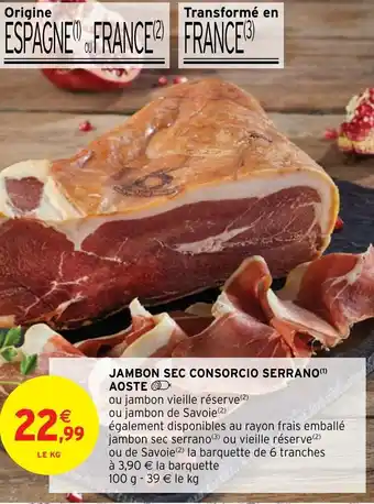 Intermarché Hyper Jambon Sec Consorcio Serrano Aoste offre