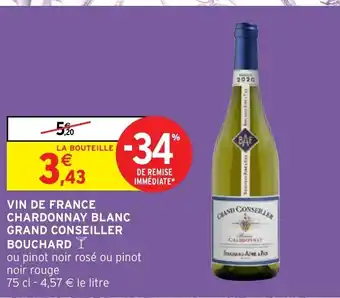 Intermarché Hyper Vin de France Chardonnay Blanc Grand Conseiller Bouchard offre