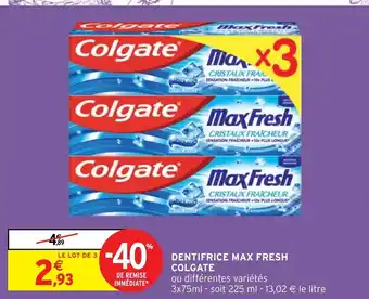 Intermarché Hyper Dentifrice Max Fresh Colgate offre