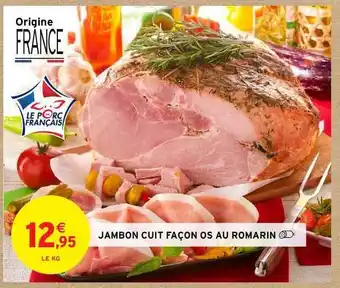 Intermarché Jambon Cuit Façon Os Au Romarin offre