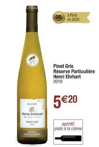 Cora x Carrefour Pinot Gris Réserve Particulière Henri Ehrhart 2019 offre