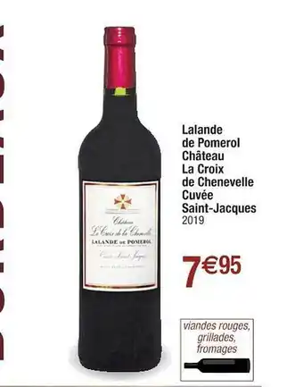 Cora x Carrefour Lalande De Pomerol Château La Croix De Chenevelle Cuvée Saint-jacques 2019 offre