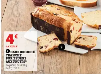 Super U Cake Brioché Tranché Pur Beurre aux Fruits offre