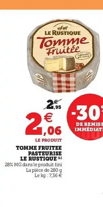 Hyper U Tomme Fruitée Pasteurisé Le Rustique offre