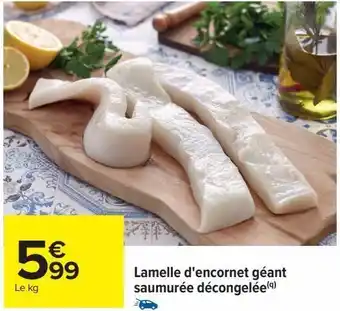 Carrefour Lamelle d'encornets géant saumurée décongelée offre