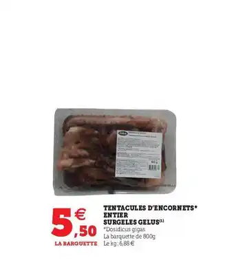 Hyper U Tentacules D'encornets Entier Surgelés Gelus offre