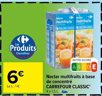 Carrefour Nectar Multifruits A Base De Concentrè Carrefour Classic offre