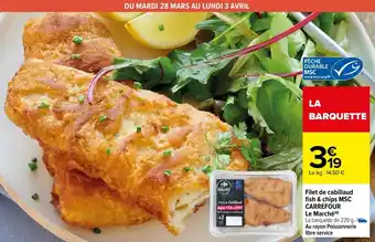 Carrefour Filet De Cabillaud Fish & Chips MSC Carrefour Le Meche offre