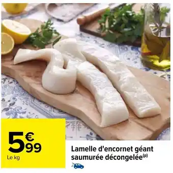 Carrefour Lamelle D'Encornet Géant Saumurée Décongelée offre