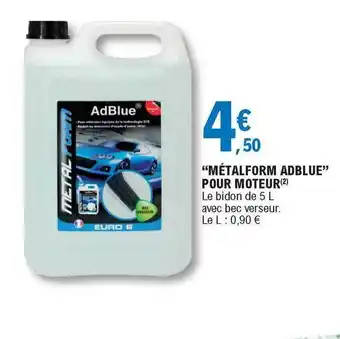 E.Leclerc Offre &quot;métalform Adblue&quot; Pour Moteur chez E Leclerc offre
