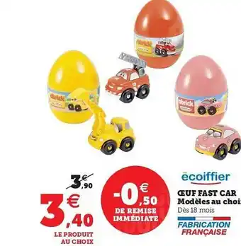Super U œuf Fast Car Modèles Au Choix écoiffier offre