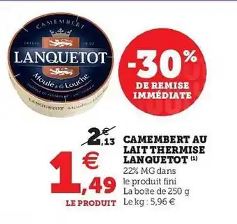 Super U Camembert Au Lait Thermisé Lanquetot offre