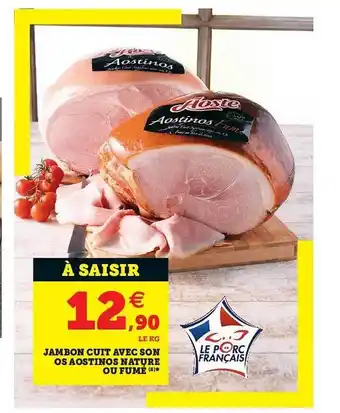 U Express Jambon Cuit Avec Son Os Aostinos Nature Ou Fumé offre