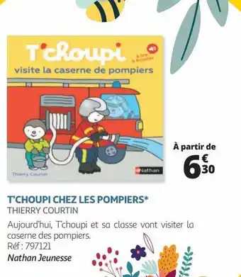 Auchan T'choupi chez les pompiers thierry courtin offre