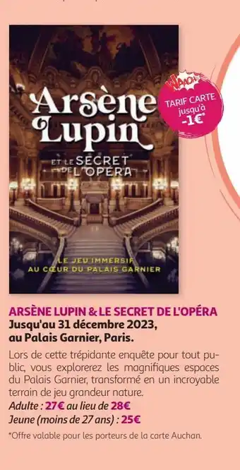 Auchan Arsène lupin & le secret de l'opéra jusqu'au 31 décembre 2023, au palais garnier, paris. offre