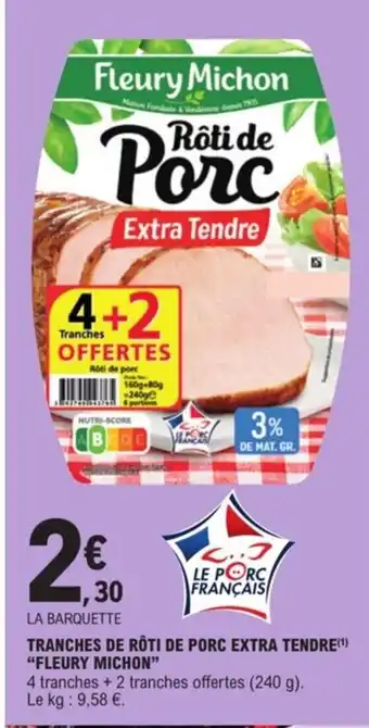 E.Leclerc Tranches de roti de porc extra tendre fleury michon offre