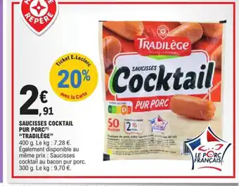 E.Leclerc Saucisses cocktail pur porc tradilege offre