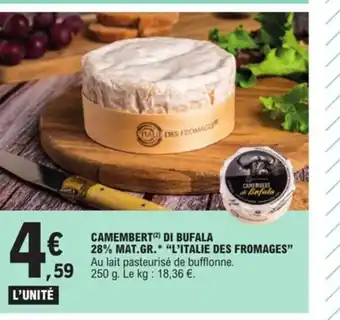 E.Leclerc Camembert Di Bufala 28% Mat.Gr.* "L'Italie Des Fromages" offre