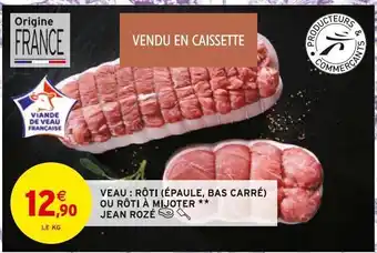 Intermarché Veau : roti (epaule, bas carre) ou roti a mijoter jean roze offre