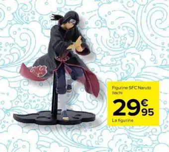 Carrefour Figurine SFC naruto itachi offre