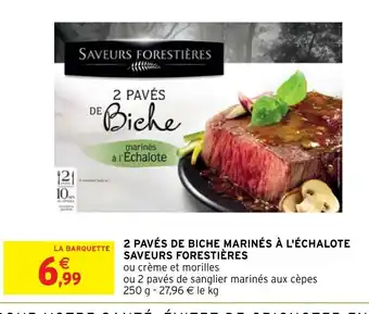 Intermarché 2 Paves de biche marines a l'echalote saveurs forestières offre