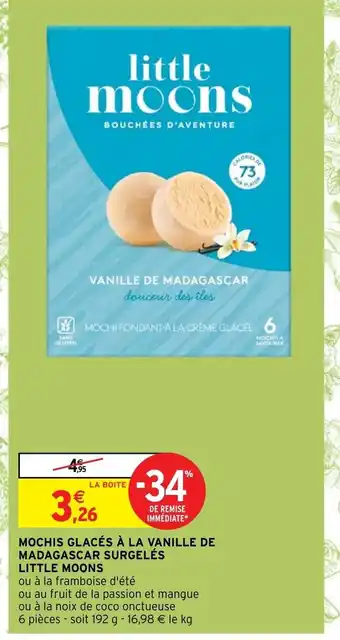 Intermarché Mochis Glacés A La Vanille De Madagascar Surgelés Little Moons offre