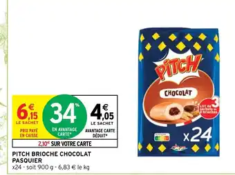 Intermarché Pitch Brioch Chocolat Pasquier offre