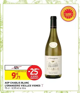 Intermarché Aop Chablis Blanc L'Orangerie Vielles Vignes offre