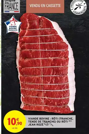 Intermarché Hyper Viande Bovine : Roti (Tranche,Tende De Tranche) Ou Roti** Jean Rozé offre