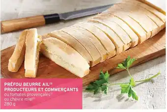 Intermarché Préfou Beurre Ail Producteurs et Commercants offre