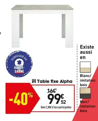 Conforama Table fixe alpha offre