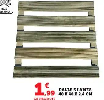 Super U Dalle 5 Lames 40 x 40 x 2.4 CM offre