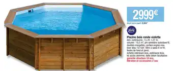 Cora x Carrefour Piscine Bois Ronde Violette offre