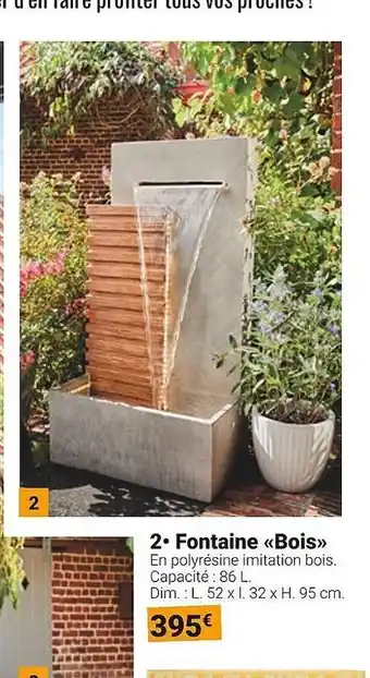 Gamm vert Fontaine bois offre