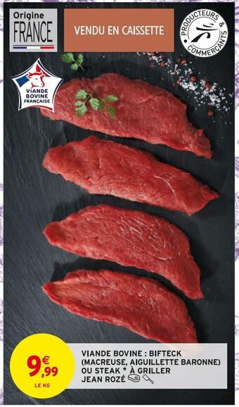 Intermarché Viande bovine : bifteck (macreuse, aiguillette baronne) ou steak a griller jean roze offre