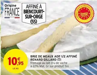 Intermarché Brie de meaux aop 1/2 affiné renard gillard offre