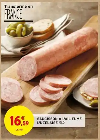 Intermarché Saucisson a l'ail fume l'uzelaise offre