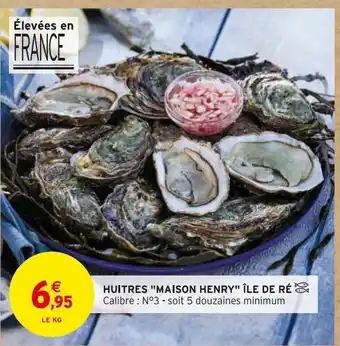 Intermarché Huitres maison henry ile de ré offre