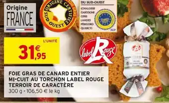Intermarché Foie gras de canard entier mi-cuit au torchon label rouge terroir de caractere offre