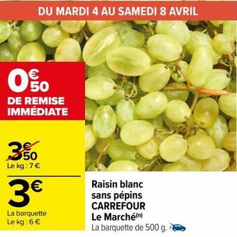 Carrefour Raisin blanc sans pépins carrefour le marché offre