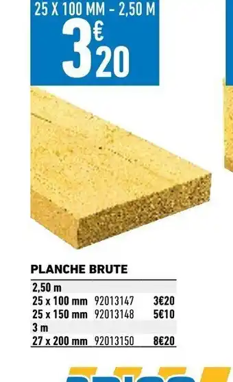 Brico Cash Planche brute offre