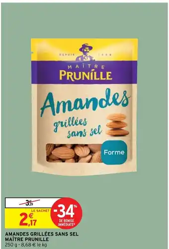 Intermarché Hyper Amandes Grillées Sans Sel Maître Prunille offre